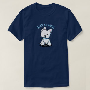 KiniArt Westie STAY CURIOUS T-Shirt