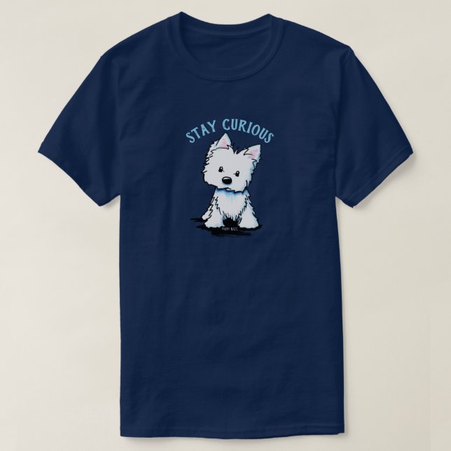 KiniArt Westie STAY CURIOUS T-Shirt (Design Front)