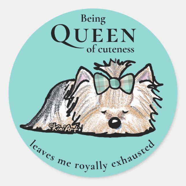 KiniArt Yorkie Queen of Cuteness Classic Round Sticker (Front)