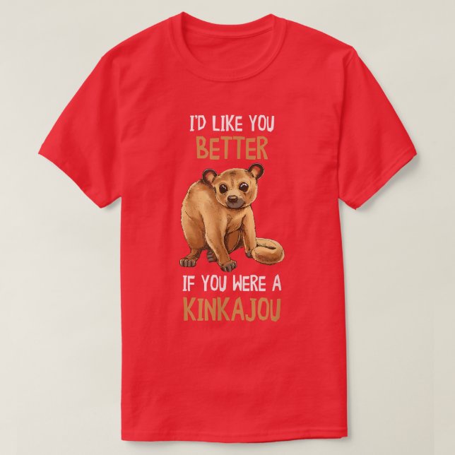 Kinkajou Id Like You Better Night Ape Animal Kinka T-Shirt (Design Front)