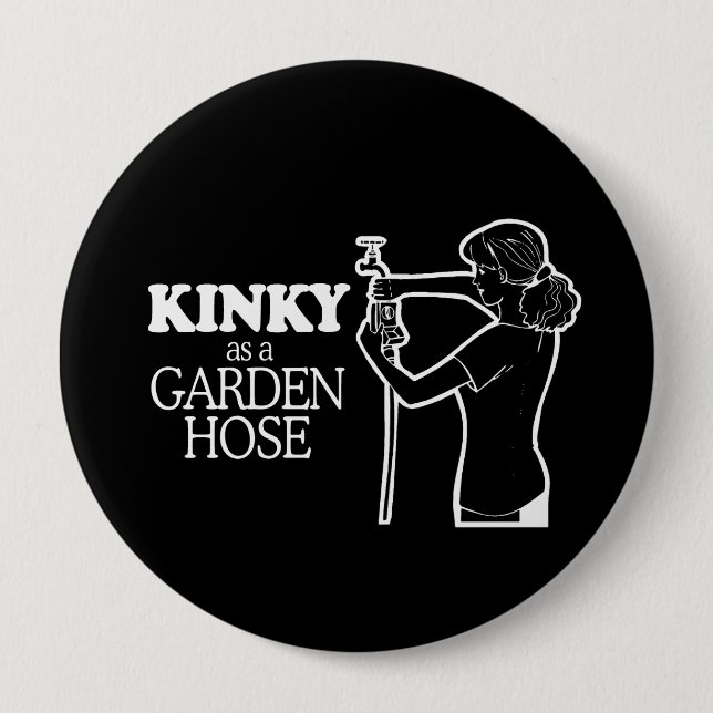 KINKY AS A GARDEN HOSE T-shirt 10 Cm Round Badge (Front)