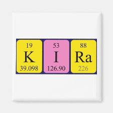 Magnet featuring the name Kira spelled out in symbols of the chemical elements