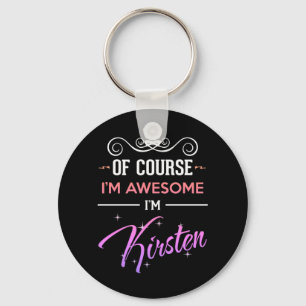 Kirsten Of Course I'm Awesome Name Novelty Key Ring