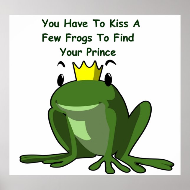 Kiss a Few Frogs to Find Your Prince Poster (Front)