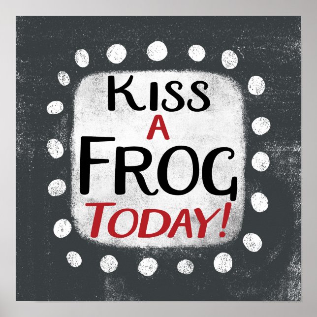 Kiss A Frog Today Poster Wall Art (Front)