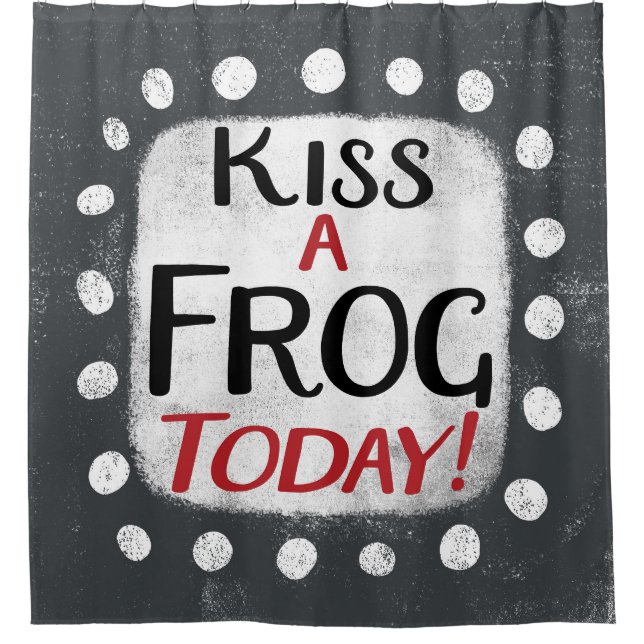 Kiss A Frog Today Shower Curtain (Front)