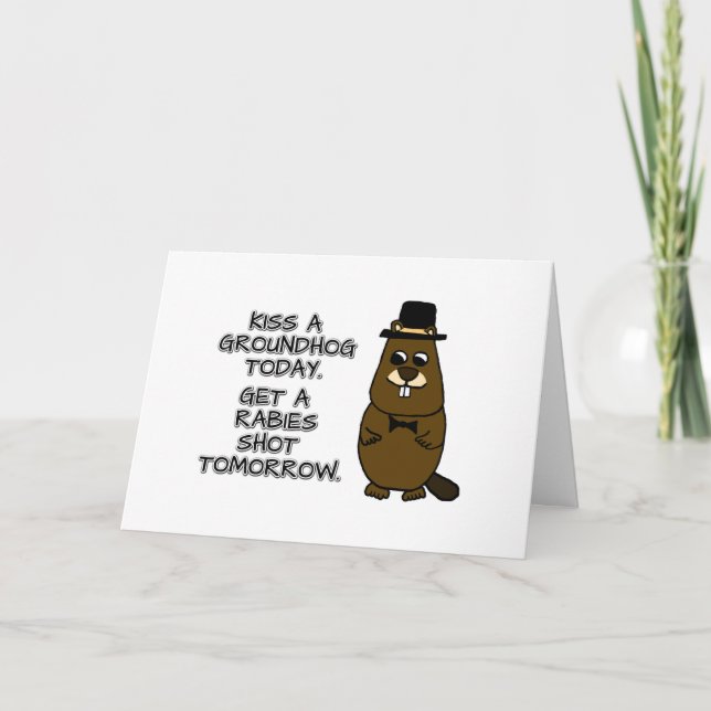 Kiss a groundhog today. Get a rabies shot tomorrow Card (Front)
