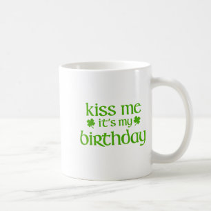 Kiss birthday for girls irish st patricks day coffee mug