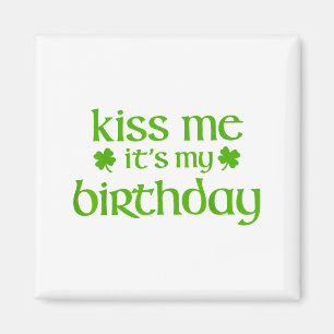 Kiss birthday for girls irish st patricks day magnet