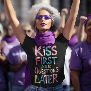 Kiss First, Ask Questions Later T-Shirt