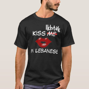 Kiss Ikhtak, I'm Lebanese T-Shirt