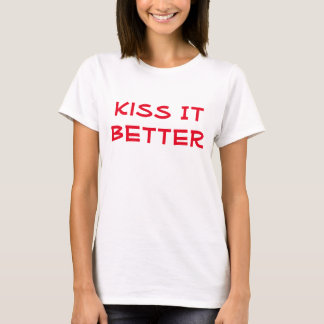 Kiss It Better T-Shirt