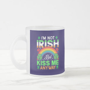 kiss me anyway irish humour design-63942 frosted glass coffee mug