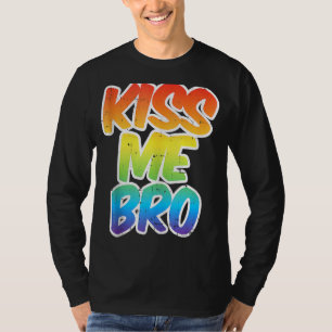 Kiss Me Bro Funny Lgbt Q Rainbow Gay Proud Equalit T-Shirt