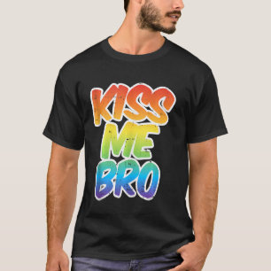 Kiss Me Bro Funny Lgbt-Q Rainbow Gay Proud Equalit T-Shirt