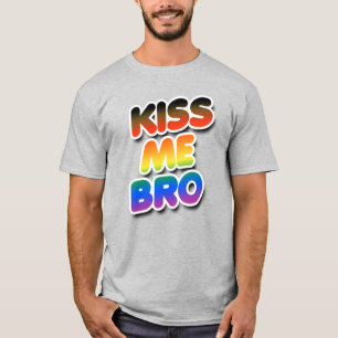 Kiss me Bro T-Shirt