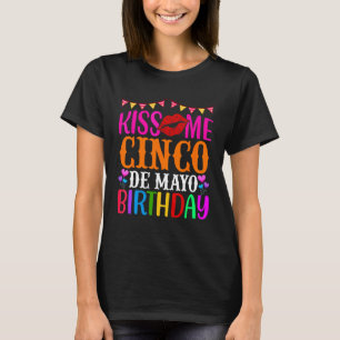Kiss Me Cinco De Mayo Birthday Sombrero Maraca B D T-Shirt