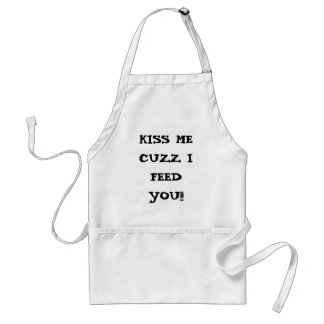 KISS ME CUZZ I FEED YOU!! STANDARD APRON