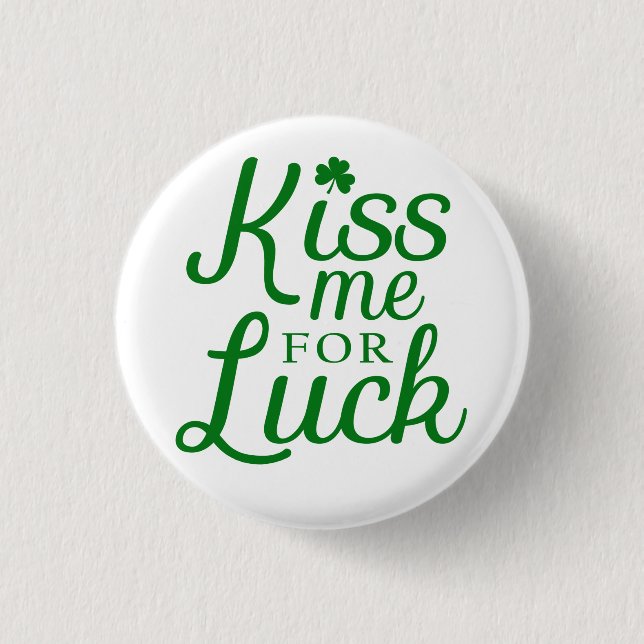 Kiss Me For Luck St Patrick's Day Button (Front)