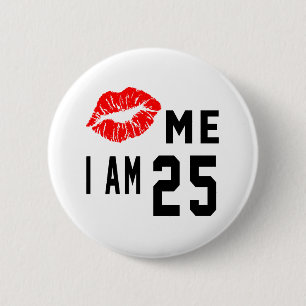 Kiss Me I Am 25 6 Cm Round Badge