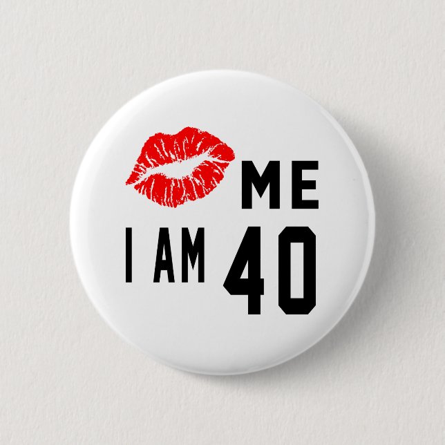 Kiss Me I Am 40 6 Cm Round Badge (Front)