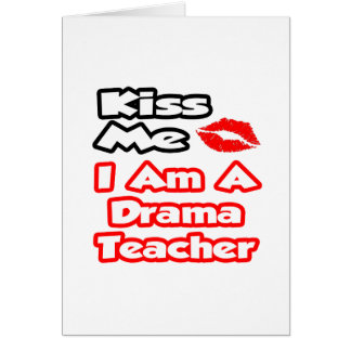 Kiss Me...I Am A Drama Teacher