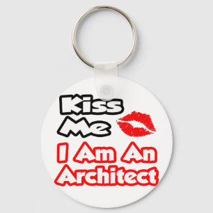 Kiss Me...I Am An Architect Key Ring