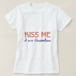 Kiss me I am Australian Funny Typography Country T-Shirt