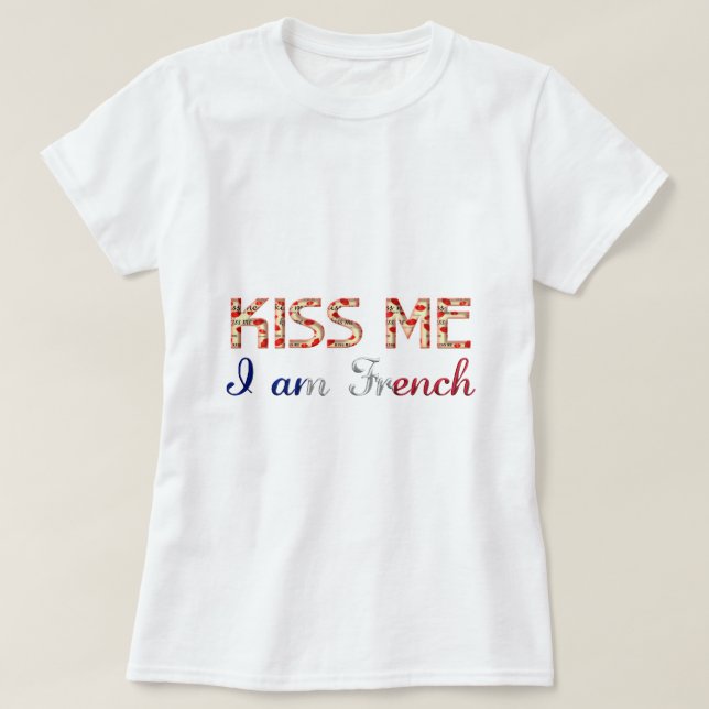 Kiss me I am French Funny Typography Country T-Shirt (Design Front)