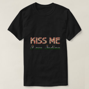 Kiss me I am Indian Funny Typography Country Flag T-Shirt