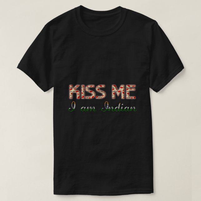 Kiss me I am Indian Funny Typography Country Flag T-Shirt (Design Front)