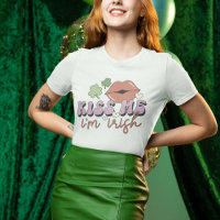 Kiss me I am Irish funny 