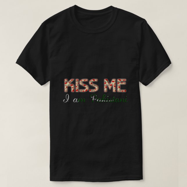 Kiss me I am Pakistani Funny Typography Country T-Shirt (Design Front)