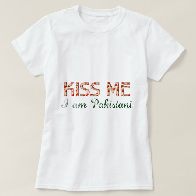 Kiss me I am Pakistani Funny Typography Country T-Shirt (Design Front)