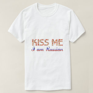 Kiss me I am Russian Funny Typography Country T-Shirt