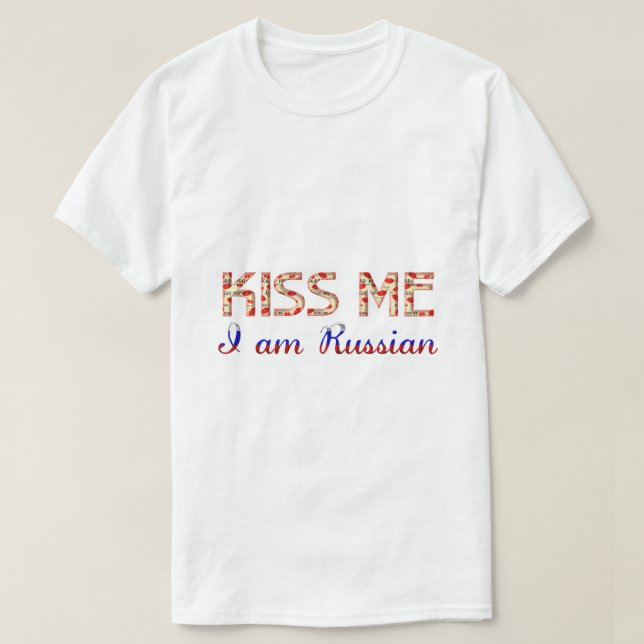 Kiss me I am Russian Funny Typography Country T-Shirt (Design Front)