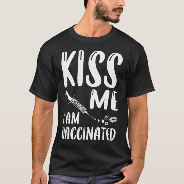 Kiss Me I Am Vaccinated Coronavirus Pandemic T-Shirt (Front)