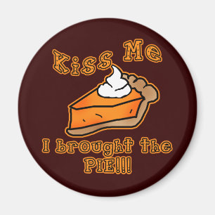 Kiss Me I Brought the Pie Holiday Feast Design Magnet