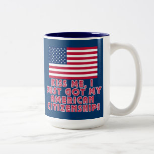 Kiss Me I Just Got My American Citizenship! Two-Tone Coffee Mug
