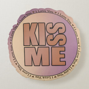 Kiss Me I Love You Round Cushion