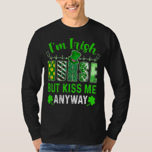 Kiss Me I M A Nurse Irish St Patrick S Day Lucky S T-Shirt