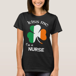 Kiss Me I m A Nurse Shamrock Medical Assistant St T-Shirt