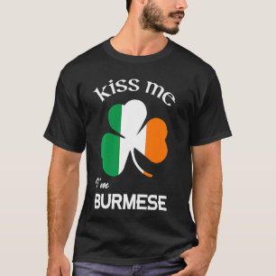 Kiss Me I M Burmese Shamrock Burma St Patrick S Da T-Shirt