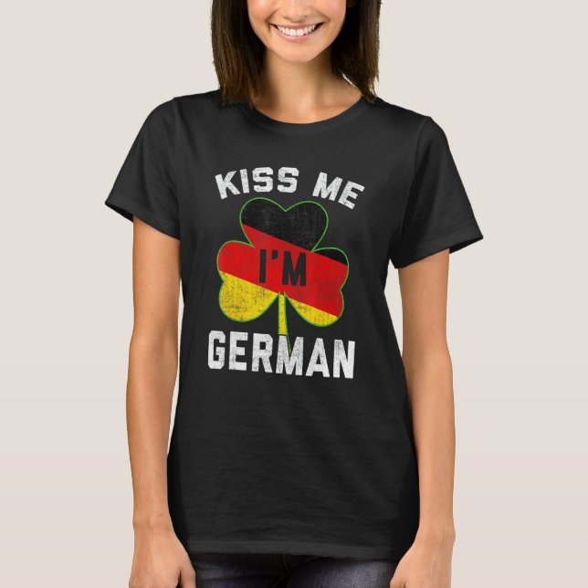 Kiss Me I M German St Patrick S Day Germany Funny T-Shirt (Front)