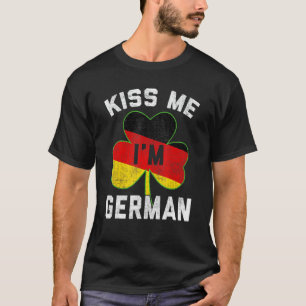 Kiss Me I M German St Patrick S Day Germany Funny T-Shirt