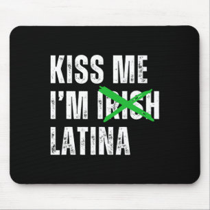 Kiss Me I’m Irish Latina Funny Hispanic St Patrick Mouse Mat