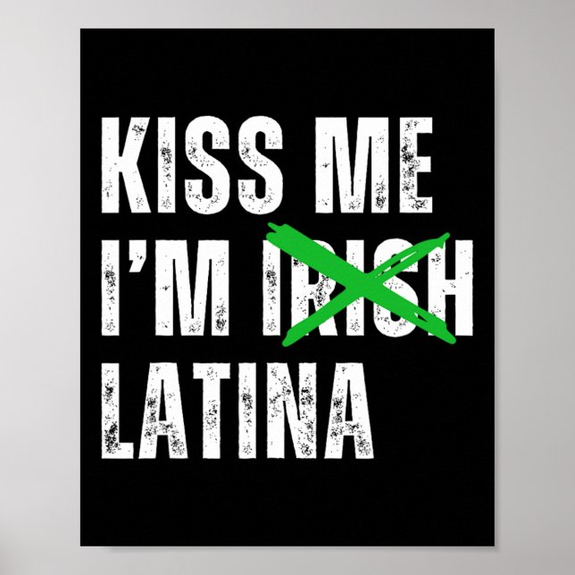 Kiss Me I’m Irish Latina Funny Hispanic St Patrick Poster (Front)