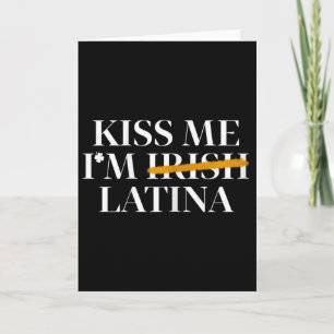 Kiss Me I’m Irish Latina - Hispanic St Patricks Da Card