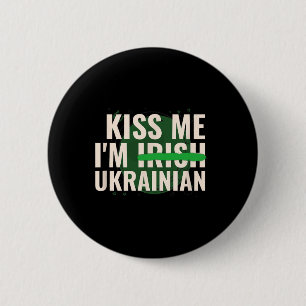 Kiss Me I’m Irish Ukrainian - Funny Ukraine St Pat 6 Cm Round Badge