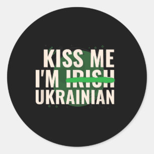 Kiss Me I’m Irish Ukrainian - Funny Ukraine St Pat Classic Round Sticker